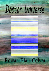 Doctor Universe by Rowan Blair Colver