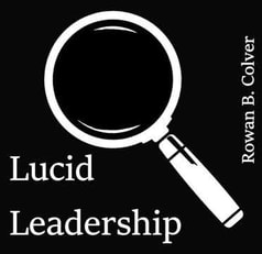 Lucid Leadership by Rowan B. Colver